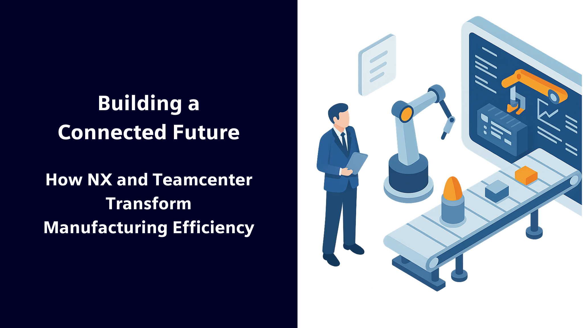 Building a Connected Future: How NX and Teamcenter Transform Manufacturing Efficiency